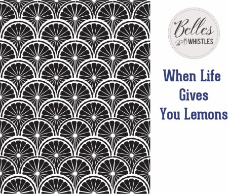 When Life Gives You Lemons